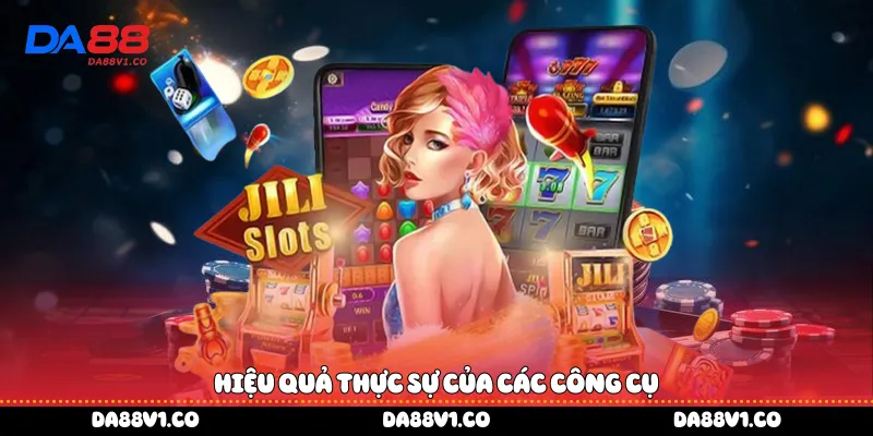 Hiệu quả thực sự của các công cụ 