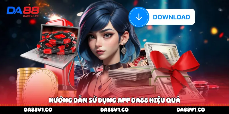 Hướng dẫn sử dụng app Da88 hiệu quả