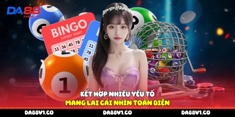 Kết hợp nhiều yếu tố mang lại cái nhìn toàn diện