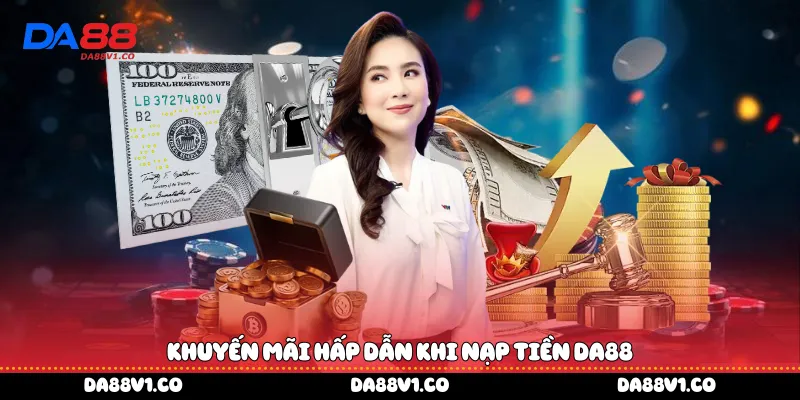 Khuyến mãi hấp dẫn khi nạp tiền Da88