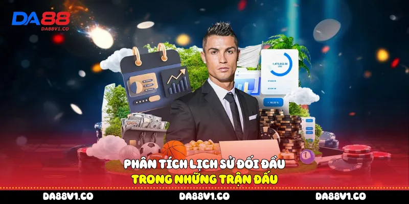 Phân tích lịch sử đối đầu trong những trận đấu