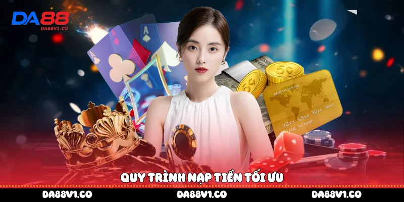 Quy trình nạp tiền tối ưu