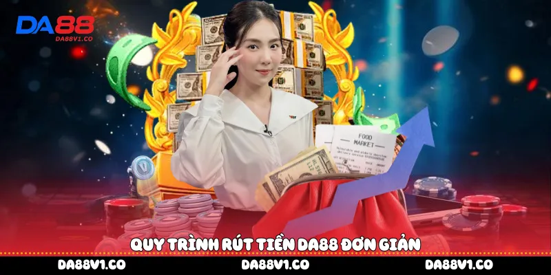 Quy trình rút tiền Da88 đơn giản