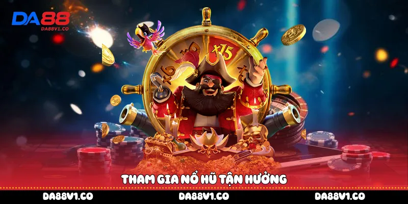 Tham gia nổ hũ tận hưởng